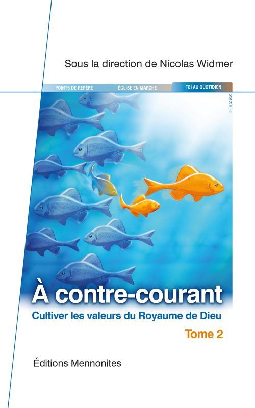 À contre-courant - cultiver les valeurs du Royaume de Dieu - tome 2 - Dossier 1-2021
