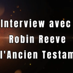 L’Ancien Testament en (10) questions : interview de Robin Reeve